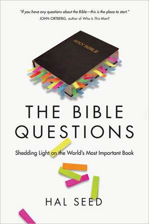 The Bible Questions – Shedding Light on the World`s Most Important Book de Hal Seed