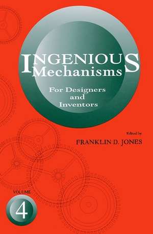 Ingenious Mechanisms Vol IV de John A. Newell