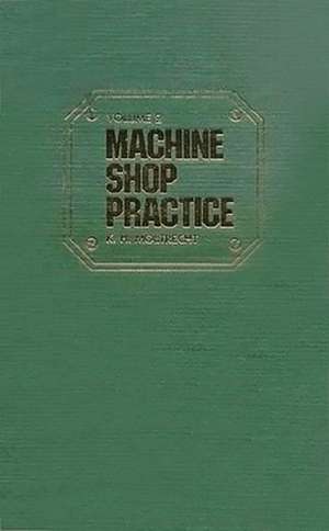 Machine Shop Practice, Vol 2 de Karl H. Moltrecht