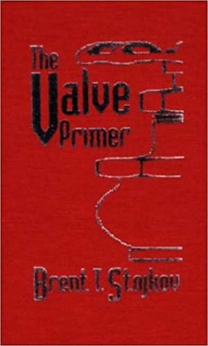 The Valve Primer de Brent T. Stojkov