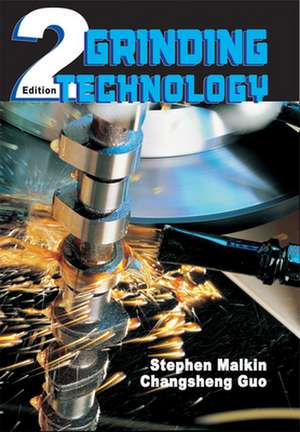 Grinding Technology: Theory and Applications of Machining with Abrasives de Stephen Malkin