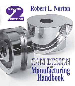 Cam Design and Manufacturing Handbook de Robert L. Norton