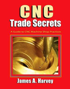 CNC Trade Secrets de James Harvey