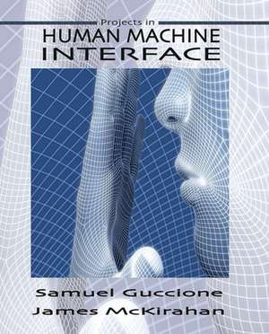 Human Machine Interface: Concepts and Projects de Dr. James McKirahan