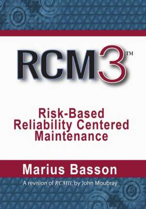 Rcm3: Risk-Based Reliability Centered Maintenance de Marius Basson