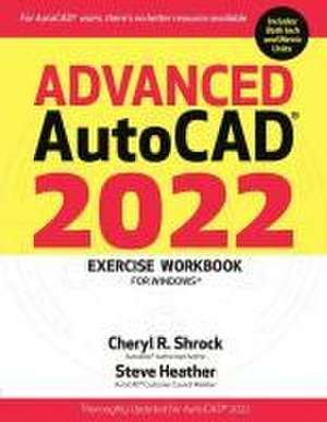 Advanced Autocad(r) 2022 Exercise Workbook de Cheryl R Shrock