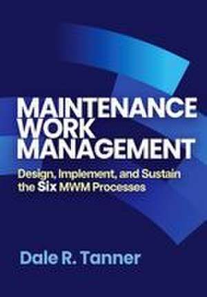 Maintenance Work Management de Dale R. Tanner