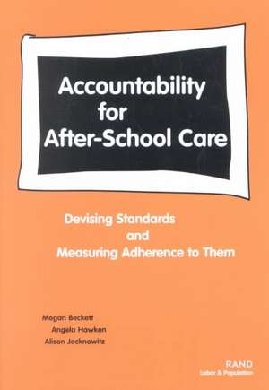 Accountability for After-School Care: Devising Standards and Measuring Adherence to Them de Megan Beckett