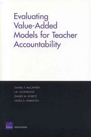 Evaluating Value-Added Models for Teacher Accountability de Daniel McCaffrey