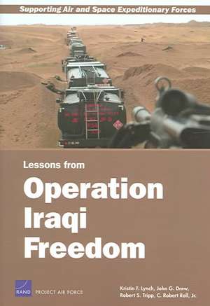 Supporting Air and Space Expeditionary Forces: Lessons from Operation Iraqi Freedom de Kristin F. Lynch