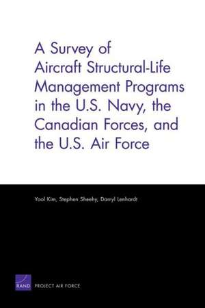 A Survey of Aircraft Structural-Life Management Programs in the U.S. Navy, the Canadian Forces, and the U.S. Air Force de Yool Kim