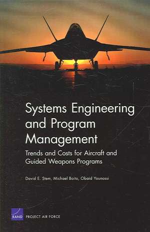 Systems Engineering and Program Management: Trends and Costs for Aircraft and Guided Weapons Programs de David E. Stem