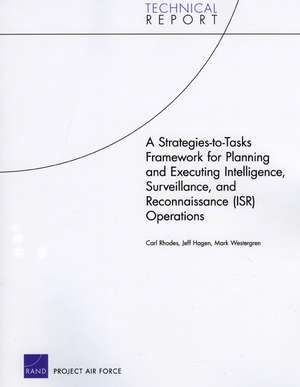 A Strategies-To-Tasks Framework for Planning and Executing Intelligence, Surveillance, and Reconnaissance (ISR) Operations de Carl Rhodes