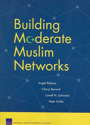 Building Moderate Muslim Networks de Angel Rabasa