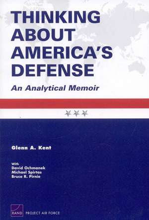 Thinking about America's Defense de Glenn A. Kent