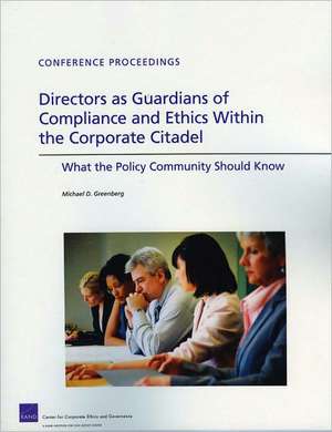 Directors as Guardians of Compliance and Ethics Within the Corporate Citadel de Michael D. Greenberg