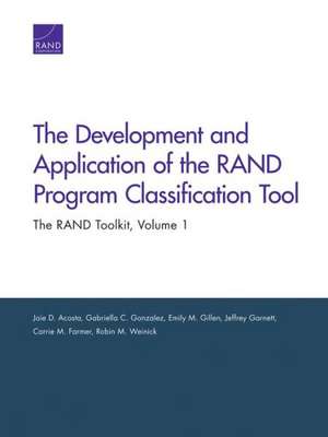 The Development and Application of the Rand Program Classification Tool: The Rand Toolkit de Joie D. Acosta