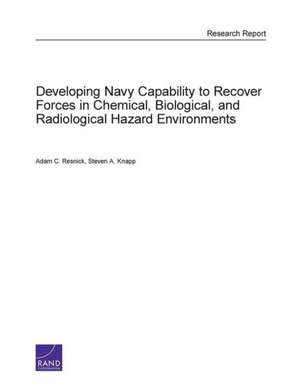 Developing Navy Capability to Recover Forces in Chemical, Biological, and Radiological Hazard Environments de Adam Resnick