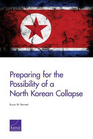 Preparing for the Possibility of a North Korean Collapse de Bennett