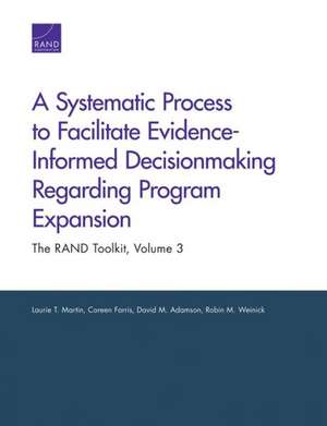 A Systematic Process to Facilitate Evidence-Informed Decisionmaking Regarding Program Expansion: The Rand Toolkit de Laurie T. Martin