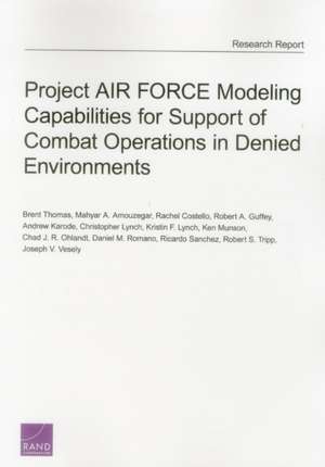 Project Air Force Modeling Capabilities for Support of Combat Operations in Denied Environments de Brent Thomas