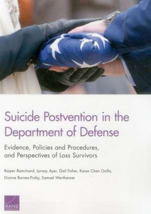 Suicide Postvention in the Department of Defense: Evidence, Policies and Procedures, and Perspectives of Loss Survivors de Rajeev Ramchand