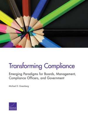 Transforming Compliance de Michael D. Greenberg