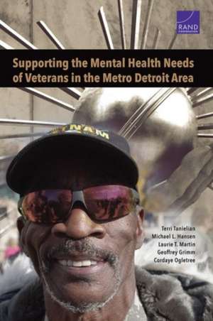 Supporting the Mental Health Needs of Veterans in the Metro Detroit Area de Terri Tanielian