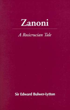 Zanoni: A Rosicrucian Tale de Edward Bulwer Lytton Lytton