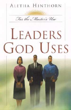 Leaders God Uses de Aletha Hinthorn