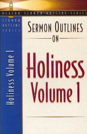 Sermon Outlines on Holiness, Volume 1: Volume One de Beacon Hill