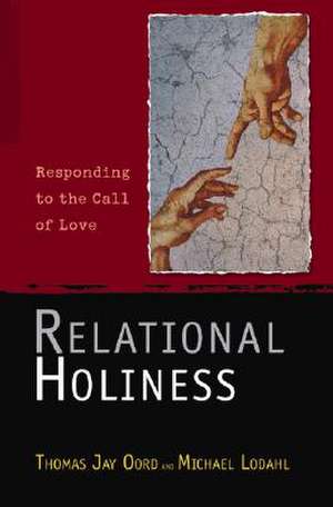 Relational Holiness: Responding to the Call of Love de Thomas Jay Oord