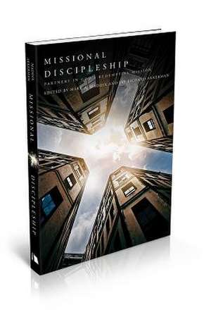 Missional Discipleship: Partners in God's Redemptive Mission de Jay Richard Akkerman