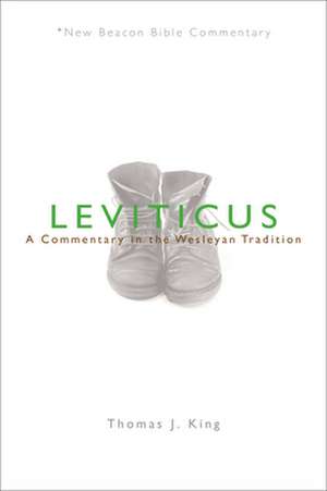 Leviticus: A Commentary in the Wesleyan Tradition de Thomas J. King