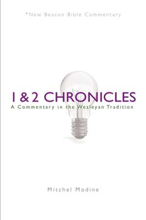 1 & 2 Chronicles: A Commentary in the Wesleyan Tradition de Mitchel Modine