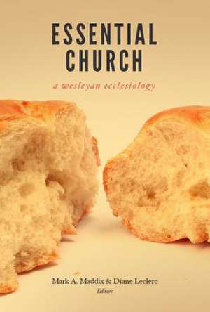 Essential Church: A Wesleyan Ecclesiology de Diane Leclerc