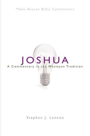 Nbbc, Joshua: A Commentary in the Wesleyan Tradition de Stephen J. Lennox