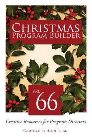 Christmas Program Builder #66: Creative Resources for Program Directors de Heidi Petak