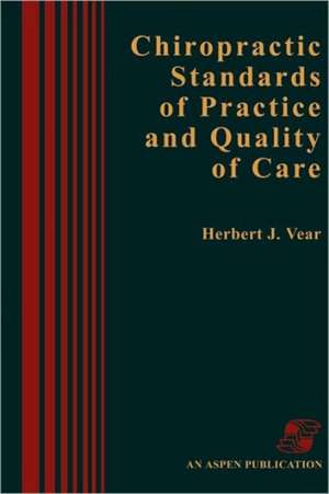 Chiropractic Standards Pract & Quality Care de Herbert J. Vear