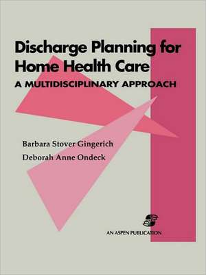 Discharge Planning for Home Health Care de Barbara Stover Gingerich