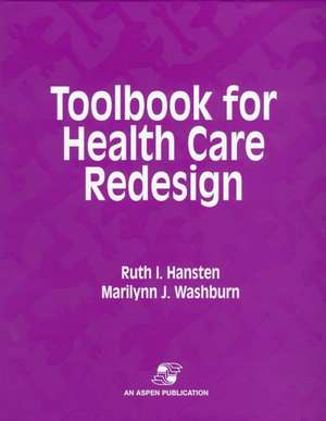 Toolbook for Health Care Redesign de Ruth I. Hansten