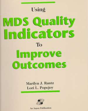 Using MDS Quality Indicators to Improve Outcomes de Marilyn Rantz