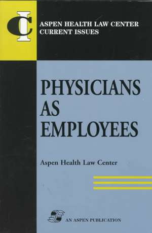 Physicians as Employees de Aspen Health Law and Compliance Center