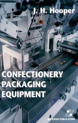 Confectionery Packaging Equipment de Jeffrey H. Hooper