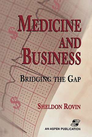 Medicine and Business: Bridging the Gap de Sheldon Rovin