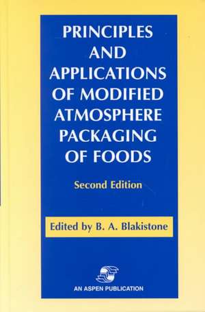 Principles and Applications of Modified Atmosphere Packaging of Foods de Barbara A. Blakistone