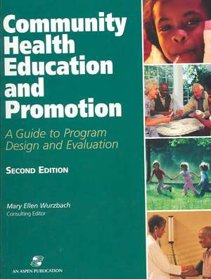 Community Health Education and Promotion: A Guide to Health Care Privacy and Security Law de Mary Ellen Wurzbach