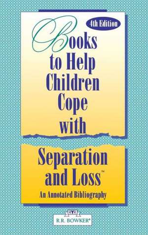 Books to Help a Child Cope with Separation and Loss: An Annotated Bibliography de Masha K. Rudman