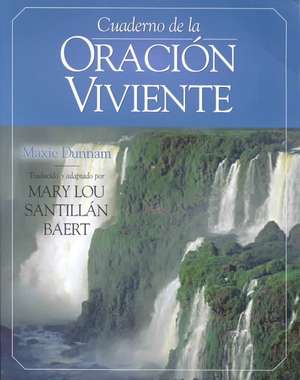 Cuaderno de la Oracion Viviente = Workbook of Living Prayer de Maxie D. Dunnam