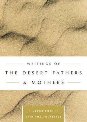 Writings of the Desert Fathers & Mothers de Desrt Fathers & Mothers